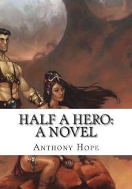 Title: Half a Hero, Author: Anthony Hope