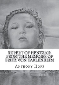 Rupert of Hentzau: From The Memoirs of Fritz Von Tarlenheim