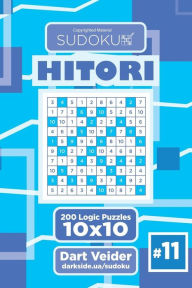 Title: Sudoku Hitori - 200 Logic Puzzles 10x10 (Volume 11), Author: Dart Veider