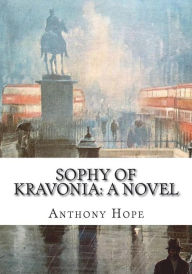 Title: Sophy of Kravonia, Author: Anthony Hope