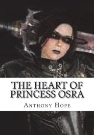 Title: The Heart of Princess Osra, Author: Anthony Hope