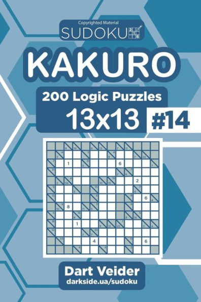 Sudoku Kakuro - 200 Logic Puzzles 13x13 (Volume 14)