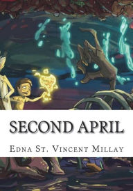 Title: Second April, Author: Edna St. Vincent Millay