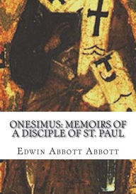 Title: Onesimus: Memoirs of a Disciple of St. Paul, Author: Edwin Abbott Abbott