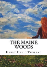 Title: The Maine Woods, Author: Henry David Thoreau