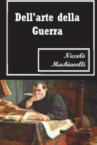 Title: Dell'Arte della Guerra (Italian Edition), Author: Niccolò Machiavelli