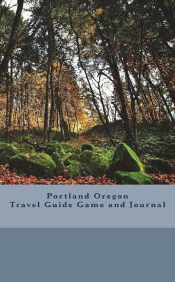 Portland Oregon Travel Guide Game And Journal Travel Guide Game