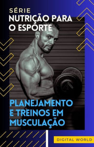 Title: Planejamento e treinos em musculação, Author: Digital World
