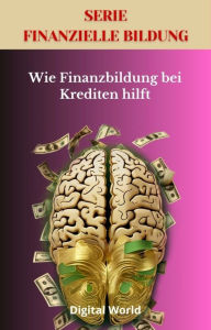 Title: Wie Finanzbildung bei Krediten hilft, Author: Digital World