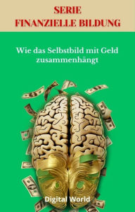 Title: Wie das Selbstbild mit Geld zusammenhängt, Author: Digital World