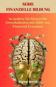 Title: So ändern Sie finanzielle Gewohnheiten mit Hilfe von Financial Ecucation, Author: Digital World