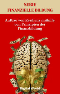 Title: Aufbau von Resilienz mithilfe von Prinzipien der Finanzbildung, Author: Digital World