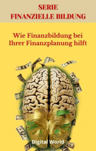 Title: Wie Finanzbildung bei Ihrer Finanzplanung hilft, Author: Digital World
