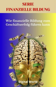 Title: Wie finanzielle Bildung zum Geschäftserfolg führen kann, Author: Digital World