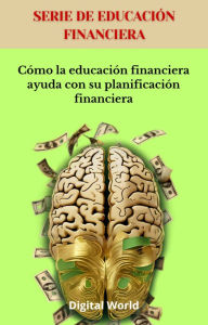 Title: Cómo la educación financiera ayuda con su planificación financiera, Author: Digital World