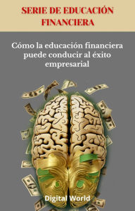 Title: Cómo la educación financiera puede conducir al éxito empresarial, Author: Digital World