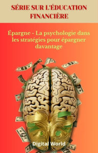 Title: Épargne - La psychologie dans les stratégies pour épargner davantage, Author: Digital World