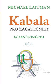 Title: Kabala pro začÃ¯Â¿Â½tečnÃ¯Â¿Â½ky: UčebnÃ¯Â¿Â½ Pomůcka, Author: Michael Laitman