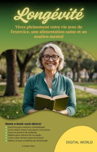 Title: Longévité: Profitez pleinement de la vie grâce à l'exercice, à une alimentation saine et à un soutien mental, Author: Digital World