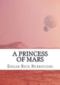 Title: A Princess of Mars, Author: Edgar Rice Burroughs