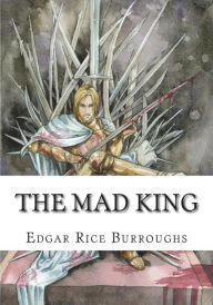 Title: The Mad King, Author: Edgar Rice Burroughs