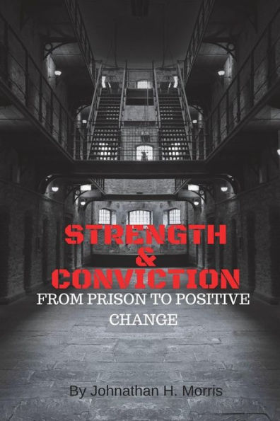 Strength & Conviction: From Prison to Positive Change