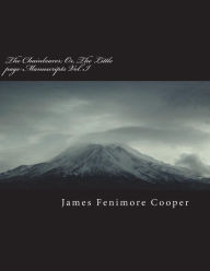 Title: The Chainbearer; Or, the Little Page Manuscripts Vol. I, Author: James Fenimore Cooper