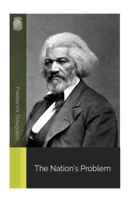 Title: The Nation's Problem, Author: Frederick Douglass