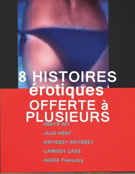 8 Histoires Erotiques Offerte A Plusieurs: 8 Romans Erotiques A Succes