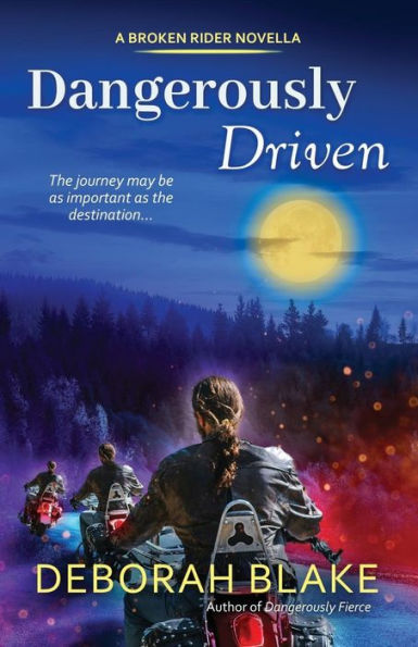 Dangerously Driven: A Broken Riders Novella