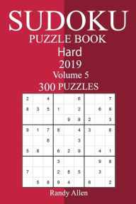 Title: 300 Hard Sudoku Puzzle Book 2019, Author: Randy Allen