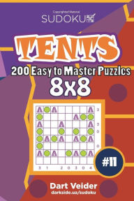 Title: Sudoku Tents - 200 Easy to Master Puzzles 8x8 (Volume 11), Author: Dart Veider