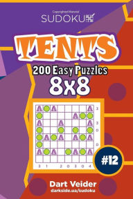 Title: Sudoku Tents - 200 Easy Puzzles 8x8 (Volume 12), Author: Dart Veider