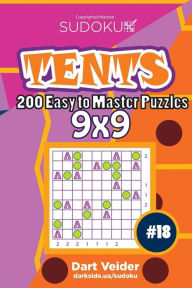 Title: Sudoku Tents - 200 Easy to Master Puzzles 9x9 (Volume 18), Author: Dart Veider