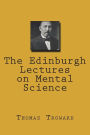 The Edinburgh Lectures on Mental Science