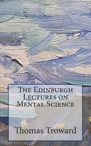 Title: The Edinburgh Lectures on Mental Science, Author: Thomas Troward