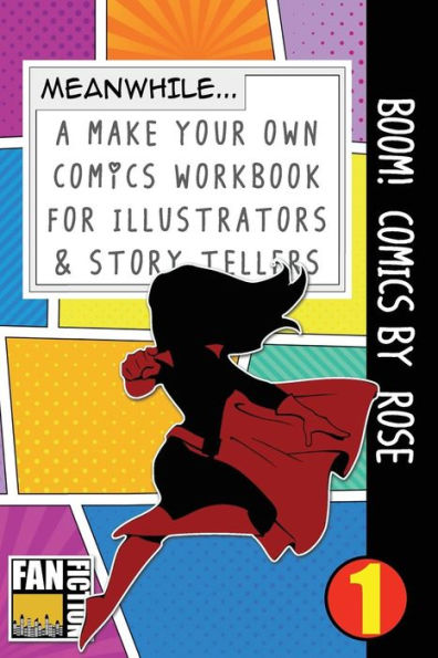 Boom! Comics by Rose: A What Happens Next Comic Book for Budding Illustrators and Story Tellers