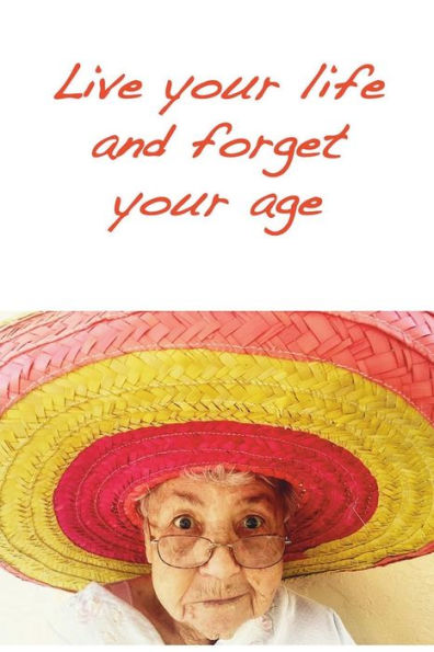 Live your life and forget your age: Positive attitude creates a healthy mind