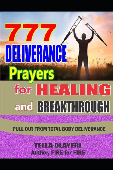 777 Deliverance Prayers for Healing and Breakthrough