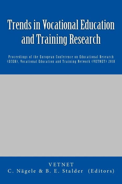 Trends in Vocational Education and Training Research: Proceedings of the European Conference on Educational Research (ECER), Vocational Education and Training Network (VETNET)