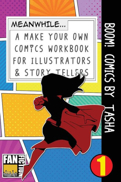 Boom! Comics by Tasha: A What Happens Next Comic Book for Budding Illustrators and Story Tellers
