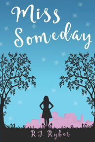 Title: Miss Someday: A Young Adult Novel, Author: R.J. Ryker
