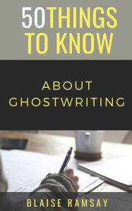 Title: 50 Things to Know About Ghostwriting, Author: 50 Things to Know