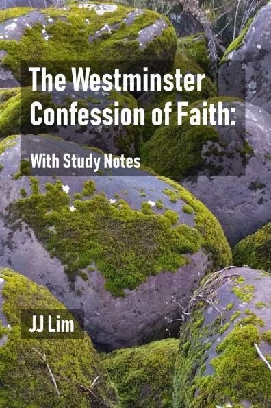 The Westminster Confession of Faith: With Study Notes