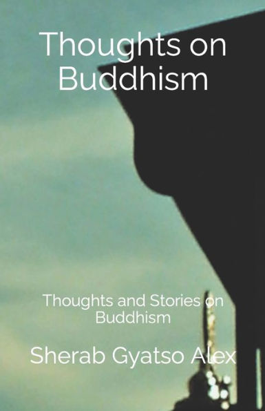 Thoughts on Buddhism: Thoughts and Stories on Buddhism