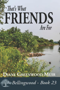 Title: That's What Friends Are For, Author: Diane Greenwood Muir