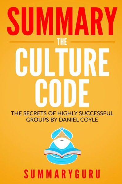 Summary: The Culture Code: The Secrets of Highly Successful Groups by Daniel Coyle