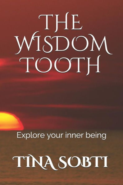 The Wisdom Tooth: Explore your inner being