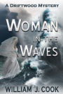 Woman in the Waves: A Driftwood Mystery