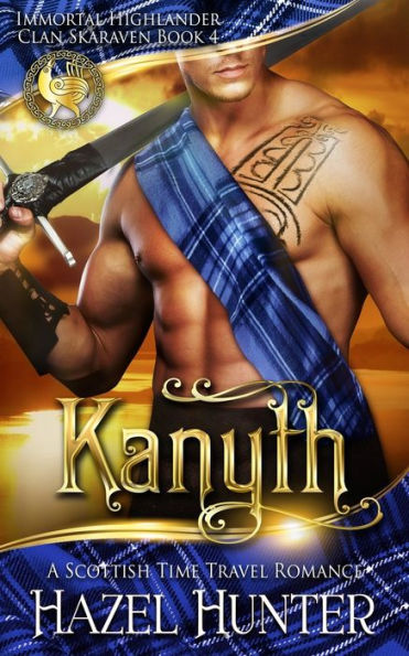 Kanyth (Immortal Highlander, Clan Skaraven Book 4): A Scottish Time Travel Romance
